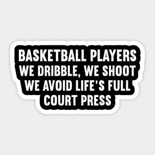 Basketball players We dribble, we shoot Sticker